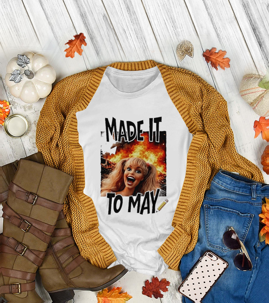 Made It To May Teacher Barbie Doll Face Meme Fire End Of Year School T-Shirt