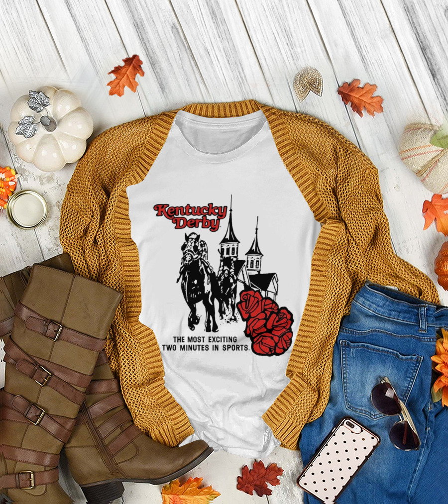 Kentucky Derby Roses and Steeples Most Exciting Two Minutes in Sports T-Shirt