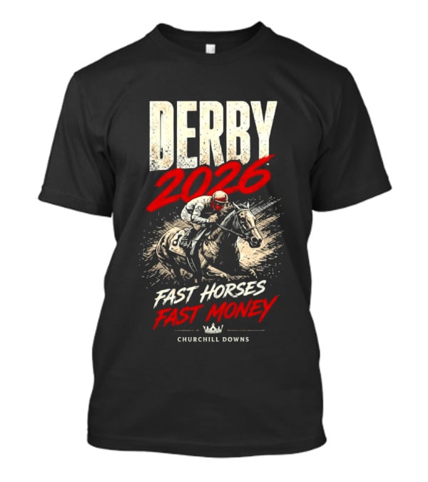 Kentucky Derby 2026 Fast Horses Fast Money Churchill Downs T-Shirt