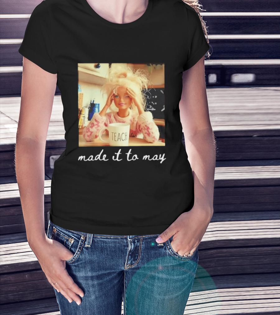 Made It To May Teacher Girl Meme Last Day Of School T-Shirt