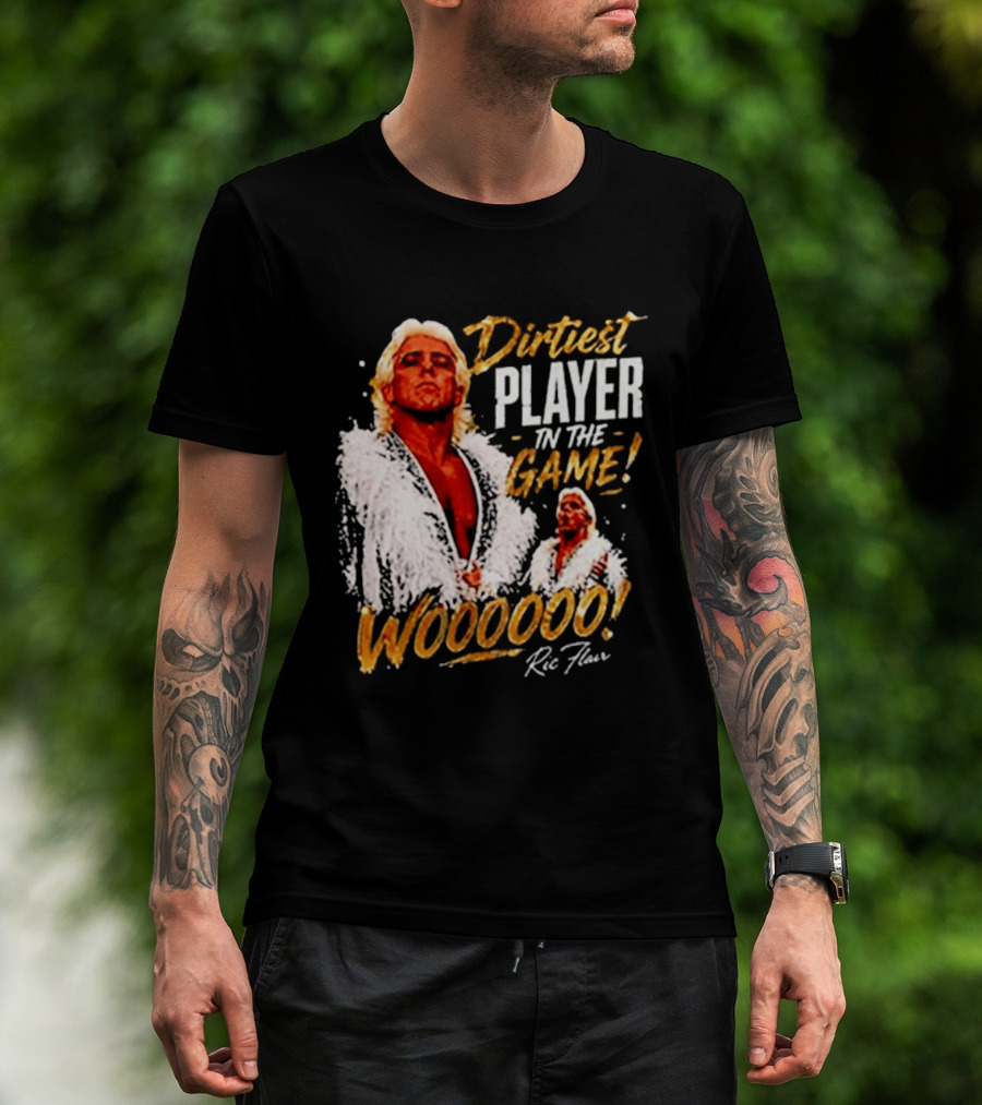 Dirtiest Player In The Game Woooooo Ric Flair T-Shirt