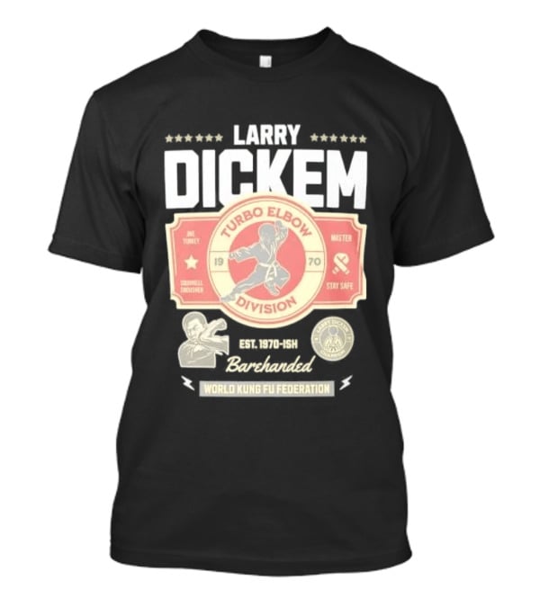 Larry Dickem Turbo Elbow Division World Kung Fu Federation T-Shirt