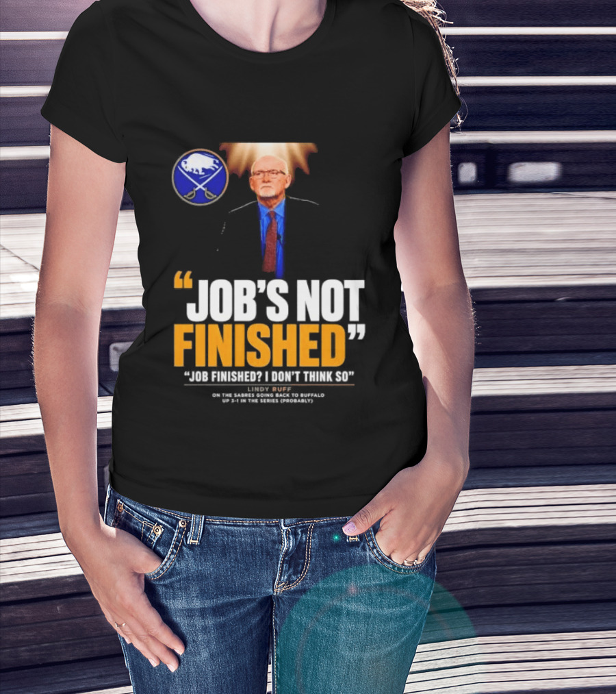 Lindy Ruff Buffalo Sabres Job's Not Finished T-Shirt