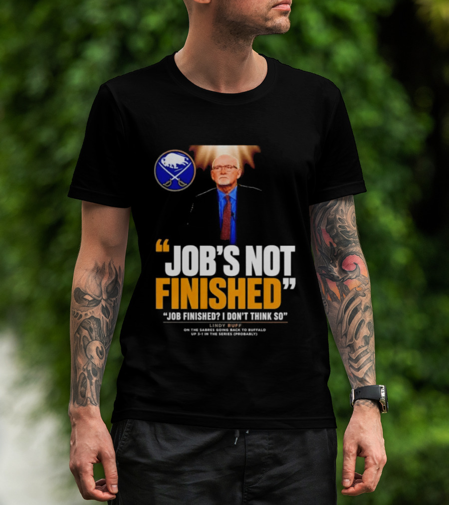 Lindy Ruff Buffalo Sabres Job's Not Finished T-Shirt
