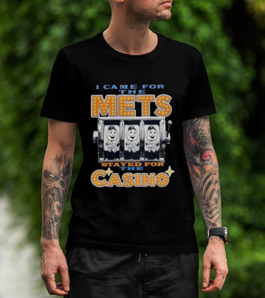I Came For The Mets Stayed For The Casino Slot Machine Baseball T-Shirt