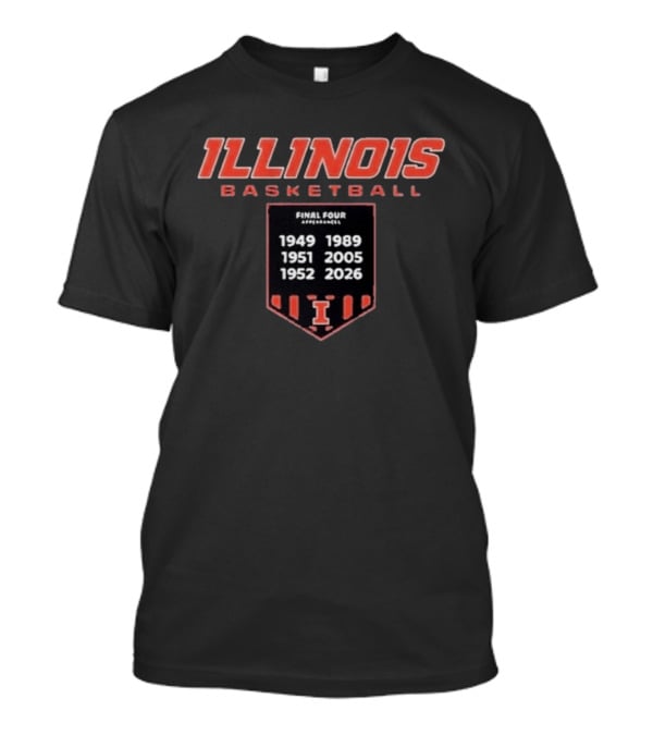 Illinois Basketball Final Four Appearances 1949 1951 1952 1989 2005 2026 Banner T-Shirt