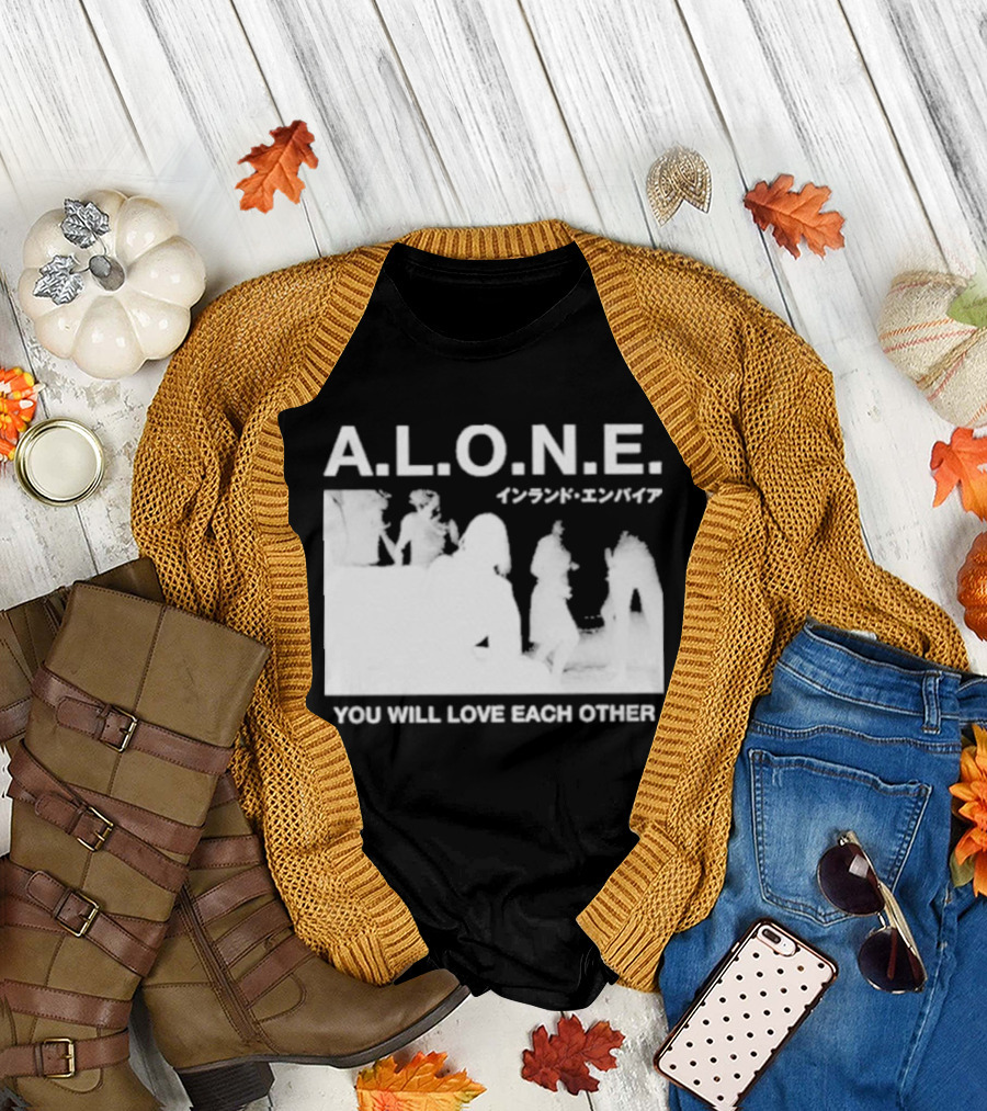 A.L.O.N.E. You Will Love Each Other Japanese T-Shirt