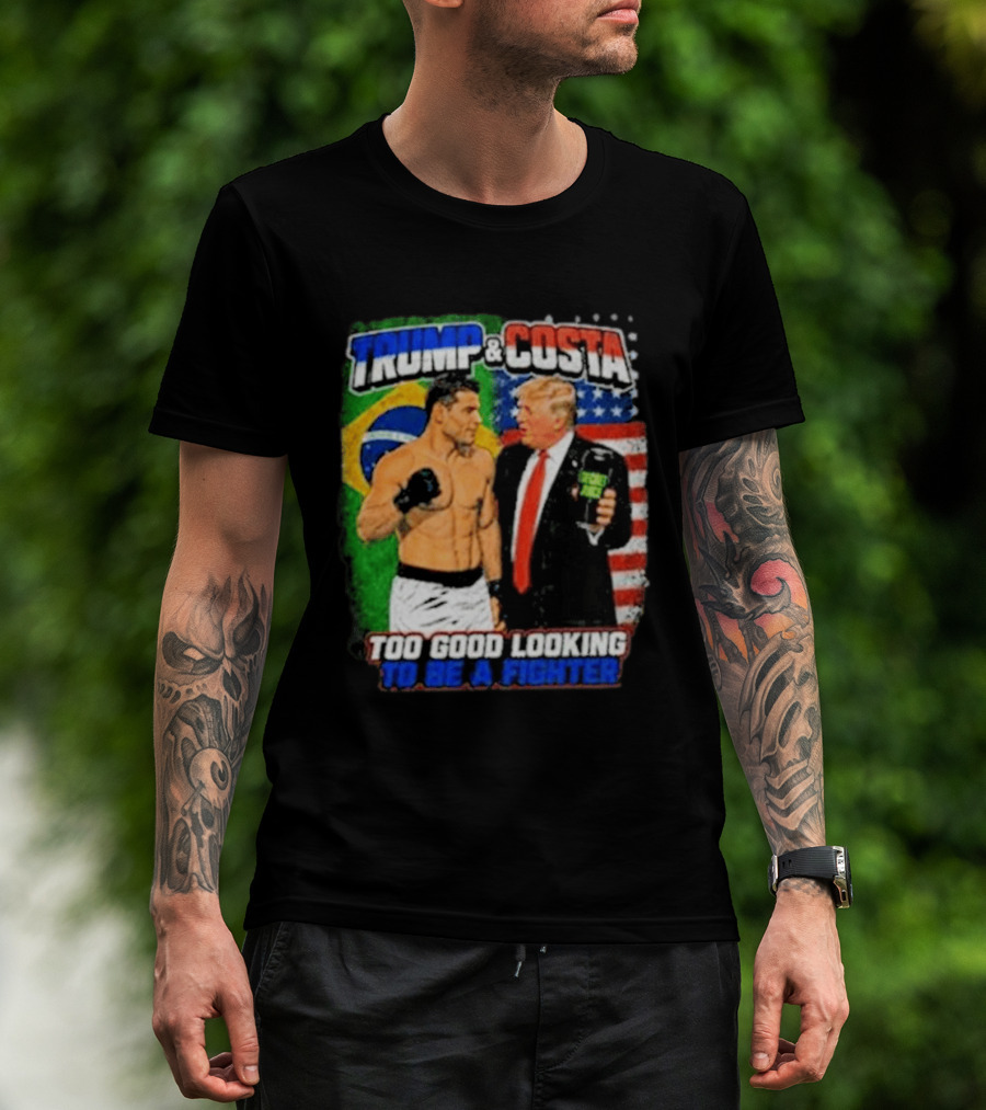 Paulo Costa Trump Too Good Looking To Be A Fighter T-Shirt