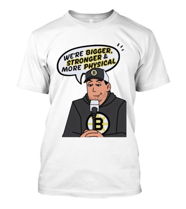 Boston Bruins We're Bigger Stronger More Physical Cartoon Character With Microphone T-Shirt