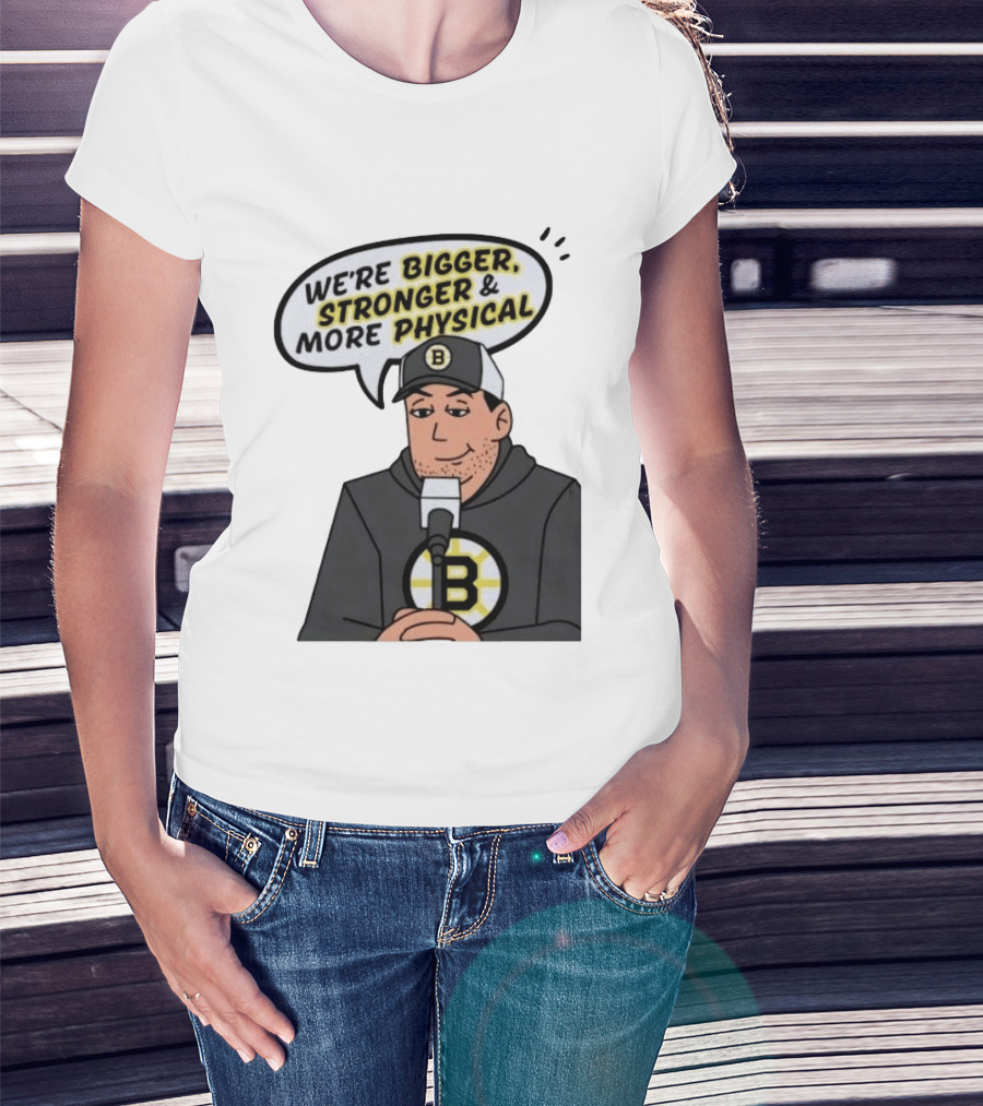 Boston Bruins We're Bigger Stronger More Physical Cartoon Character With Microphone T-Shirt