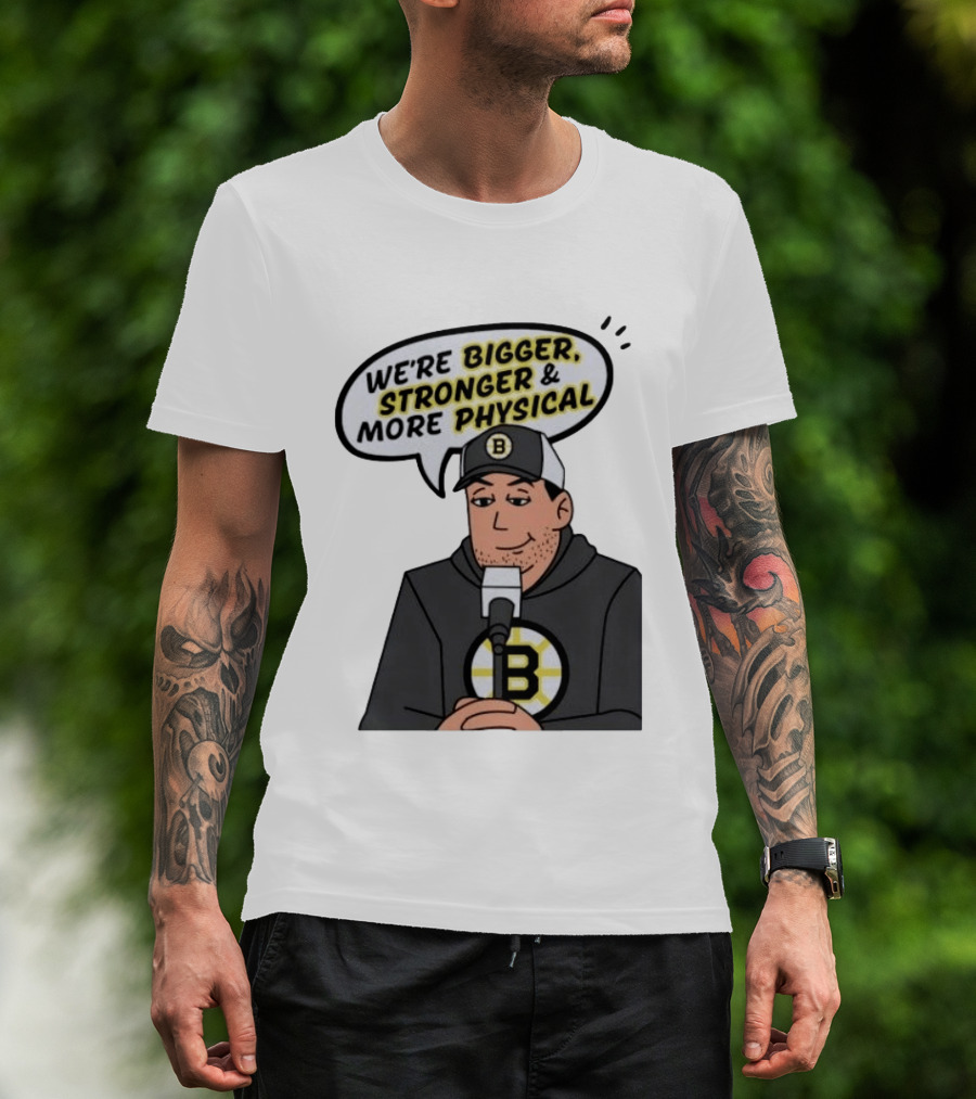 Boston Bruins We're Bigger Stronger More Physical Cartoon Character With Microphone T-Shirt