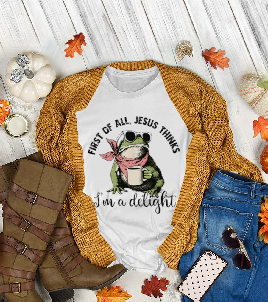 First Of All Jesus Thinks I'm A Delight Frog With Sunglasses and Coffee T-Shirt