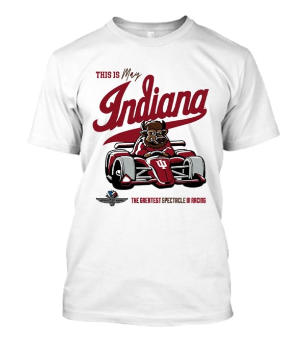 This Is May Indiana Hoosiers The Greatest Spectacle In Racing T-Shirt