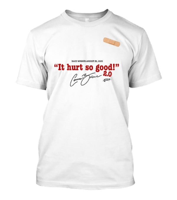 Connor Zilisch It Hurt So Good August 26th 2023 Bandage 2.0 T-Shirt
