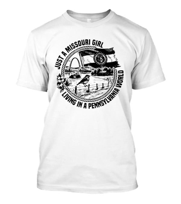 Just A Missouri Girl Living In A Pennsylvania World State Symbols And Scenery T-Shirt