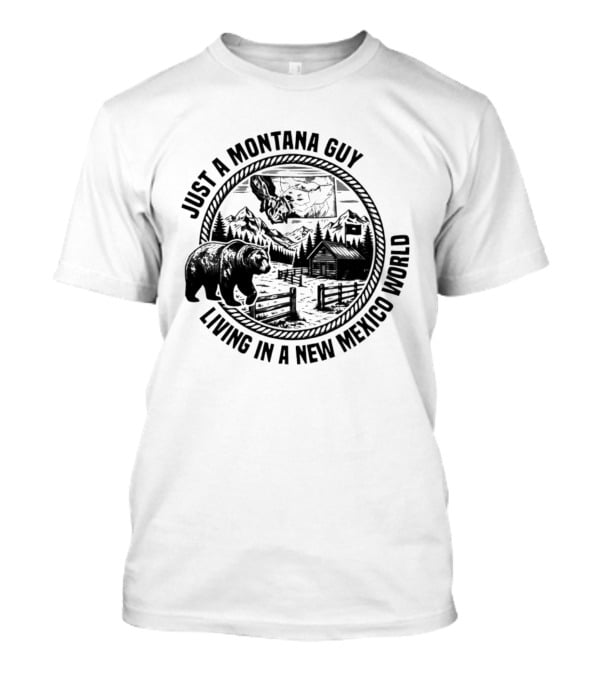 Just A Montana Guy Living In A New Mexico World With Mountain And Bear Scene T-Shirt