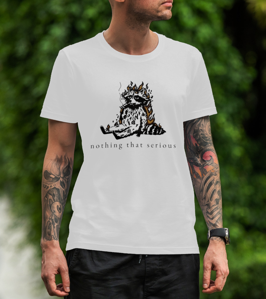 Raccoon Nothing That Serious Fire T-Shirt