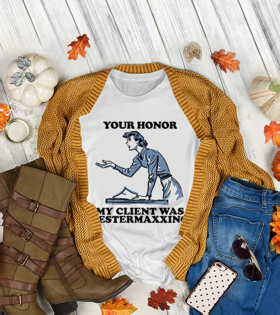 Your Honor My Client Was Jestermaxxing Courtroom Humor T-Shirt