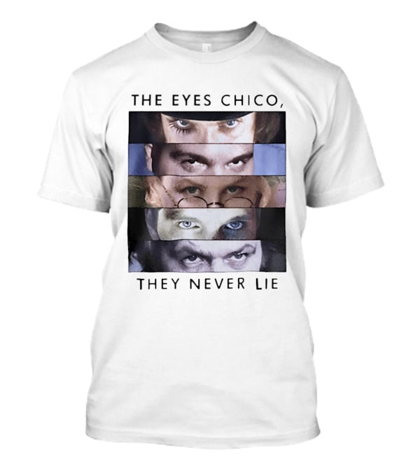 The Eyes Chico They Never Lie Famous Movie Quote Eyes Collage T-Shirt