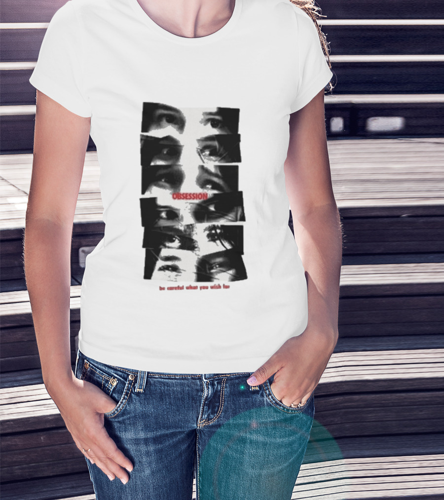 Nikki Eyes Obsession Be Careful What You Wish For T-Shirt