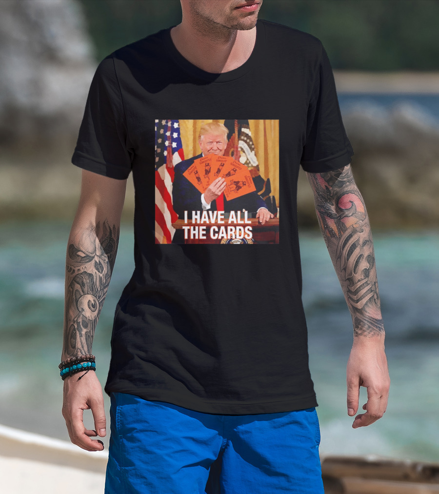 Donald Trump Chance Bankruptcy I Have All The Cards T-Shirt