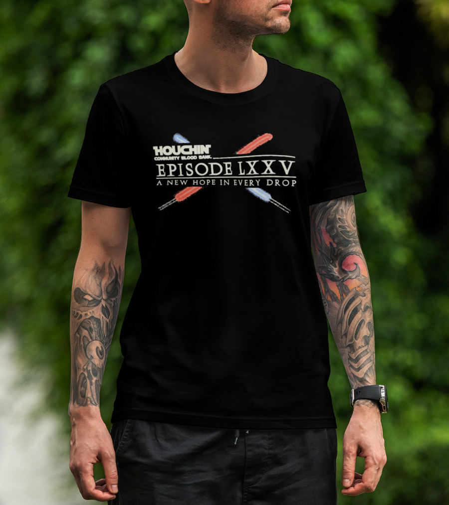 Houchin Community Blood Bank Episode LXXV A New Hope In Every Drop T-Shirt