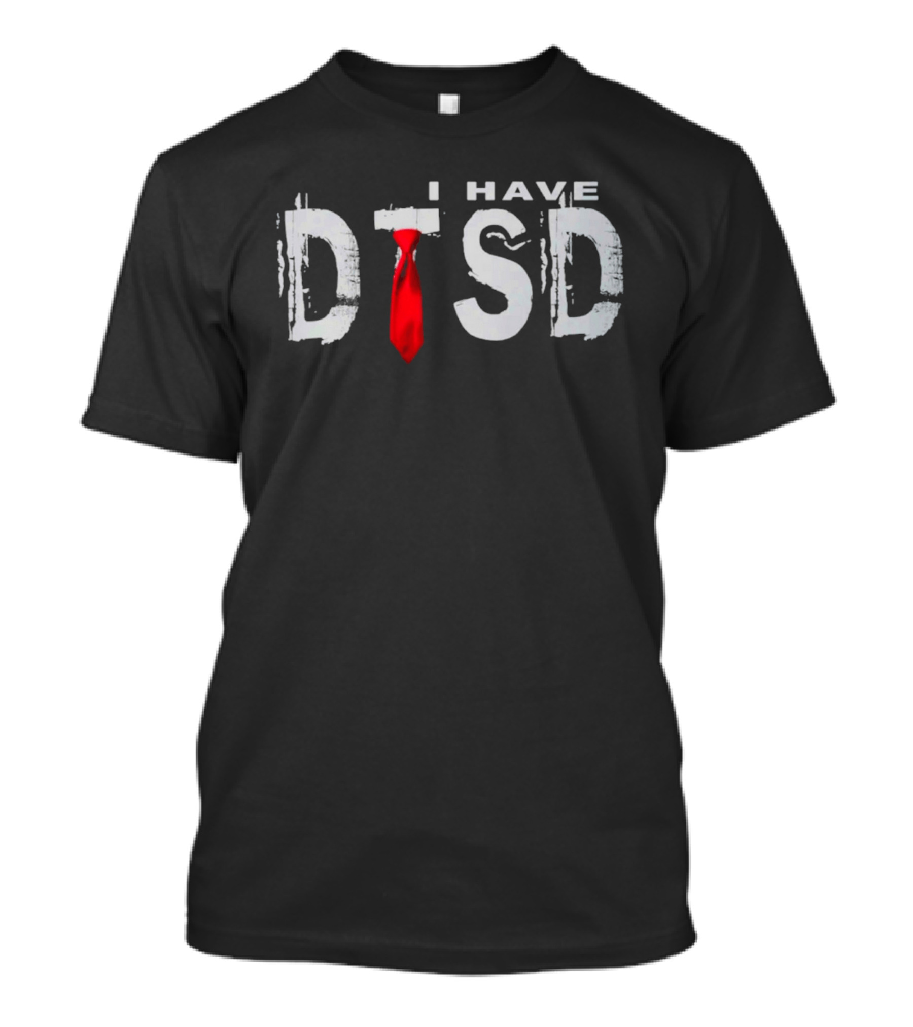 I Have DTSD Donald Trump Stress Disorder Red Tie T-Shirt