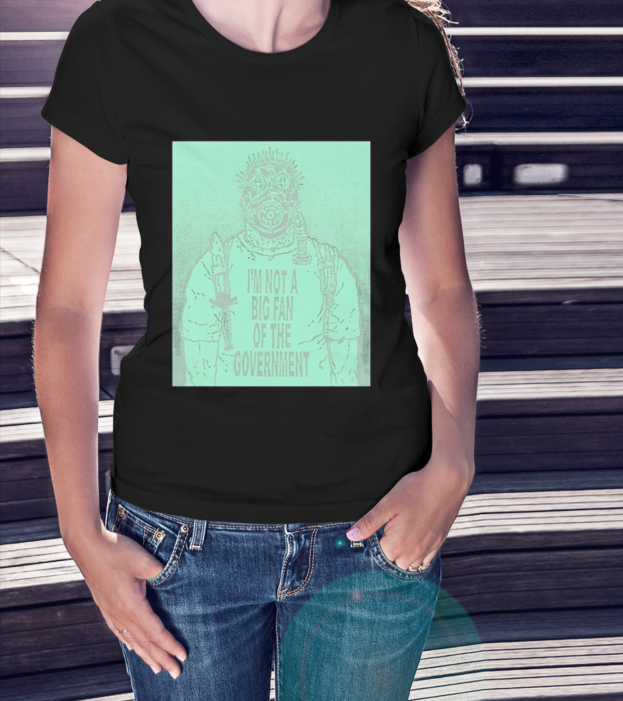 I'm Not A Big Fan Of The Government Gas Mask T-Shirt