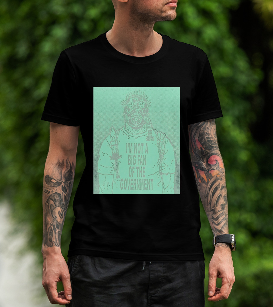 I'm Not A Big Fan Of The Government Gas Mask T-Shirt