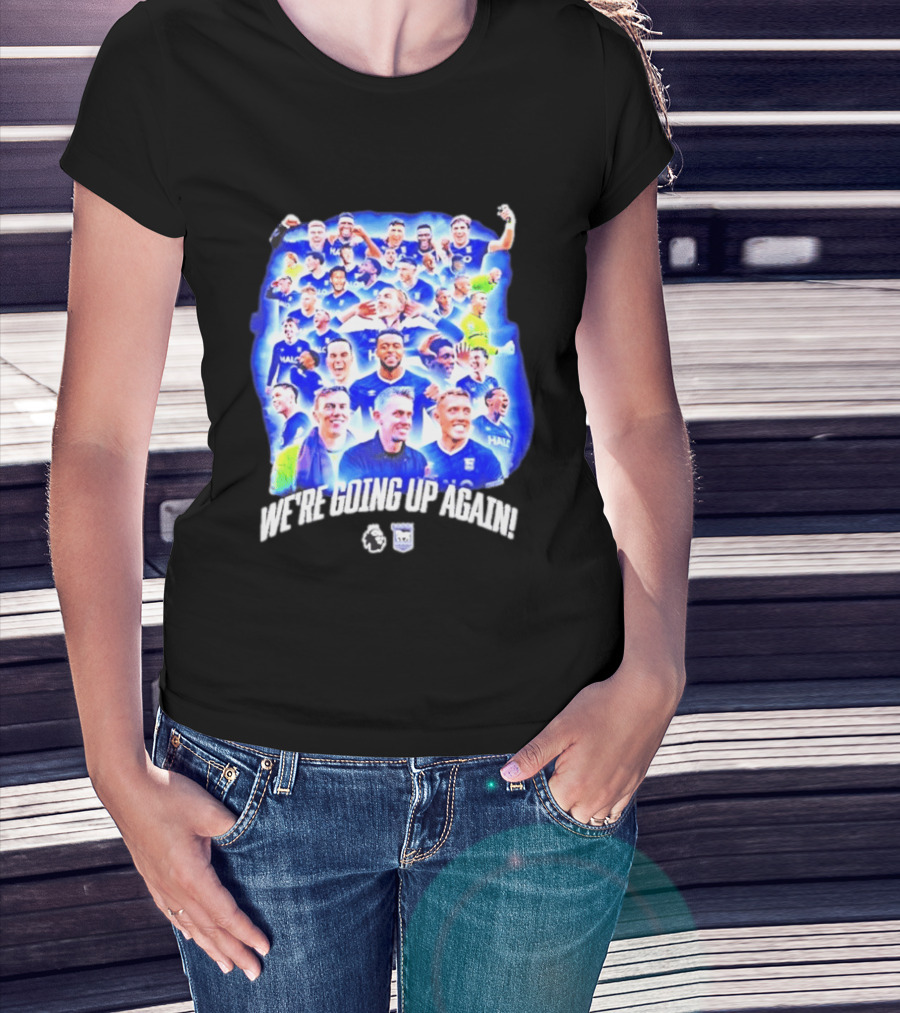 Ipswich Town FC We're Going Up Again Premier League Celebration T-Shirt
