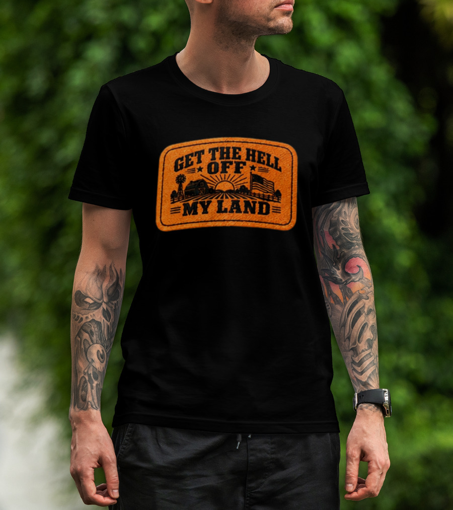 Get The Hell Off My Land Embroidered Patch John Rich Hat T-Shirt