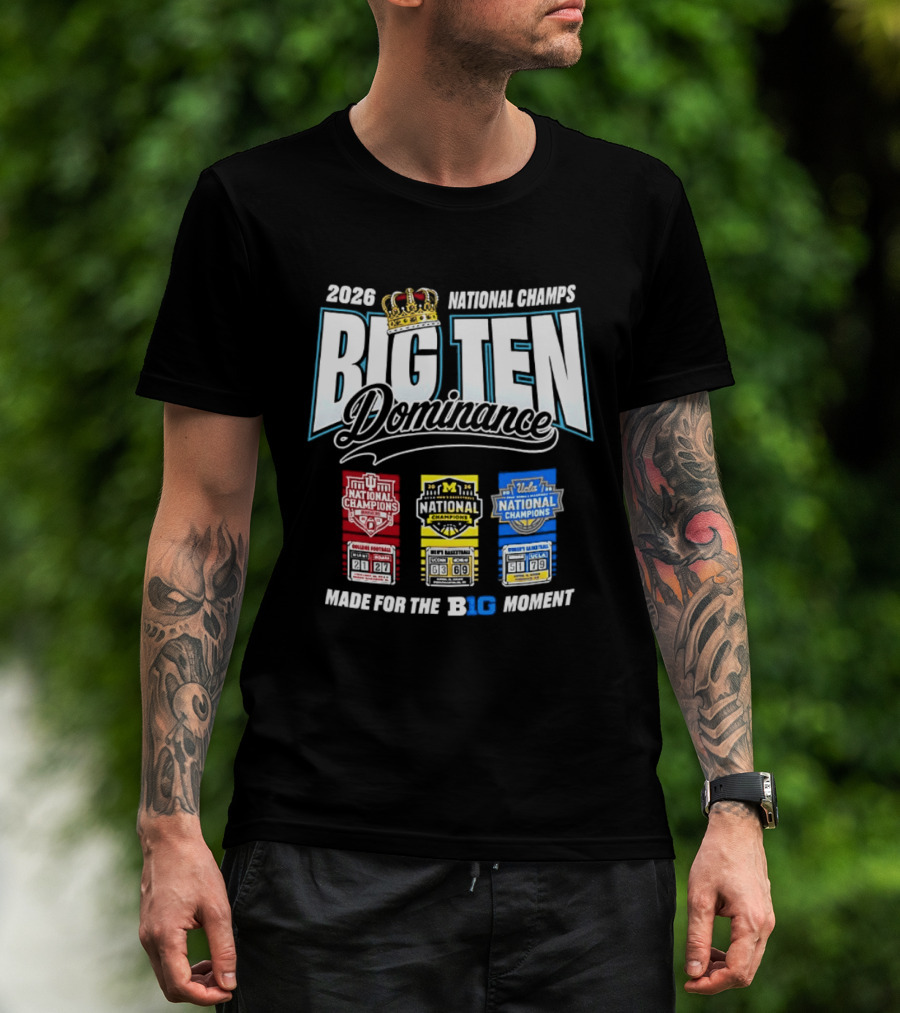 2026 National Champs Big Ten Dominance Made For The Big Moment T-Shirt