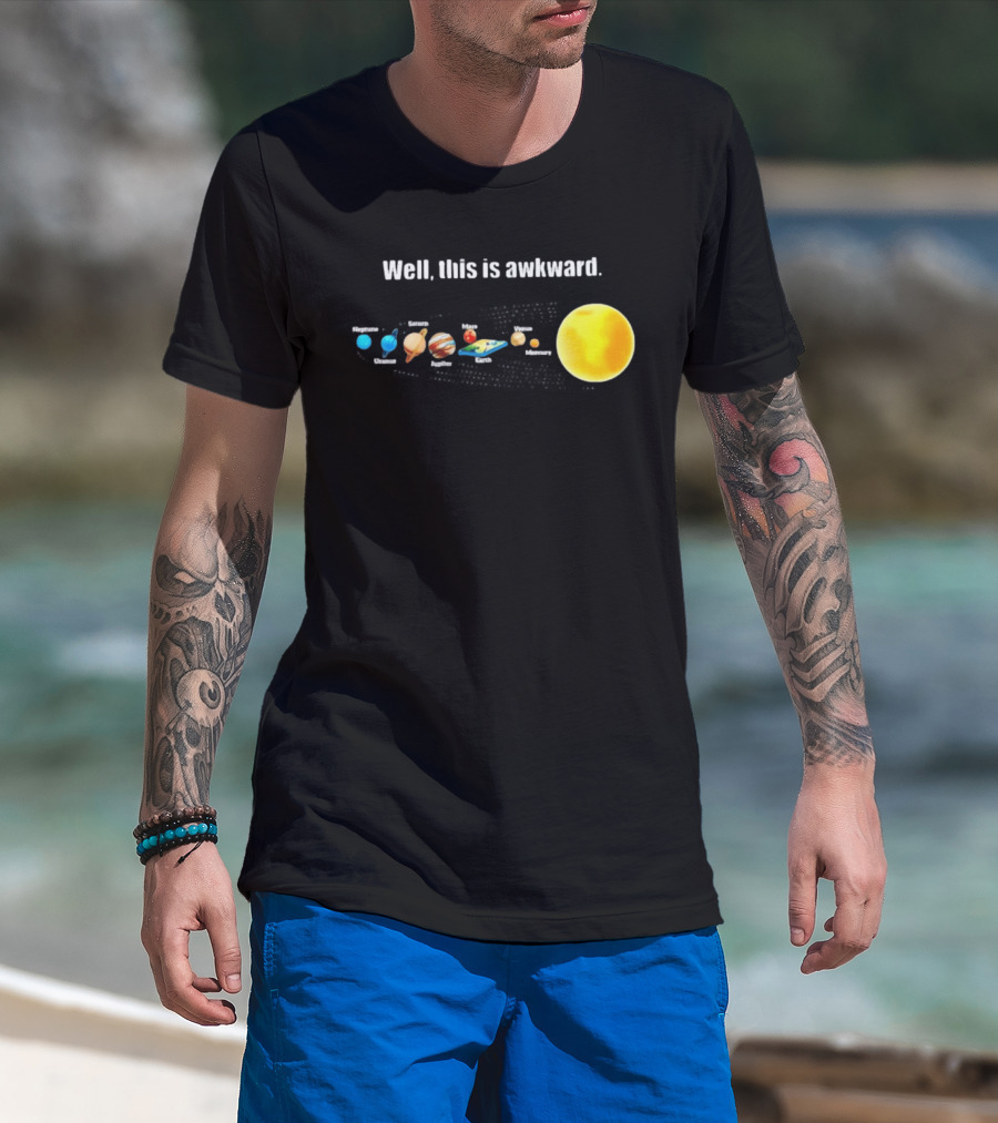 Solar System Planets Funny Well This Is Awkward Joke T-Shirt