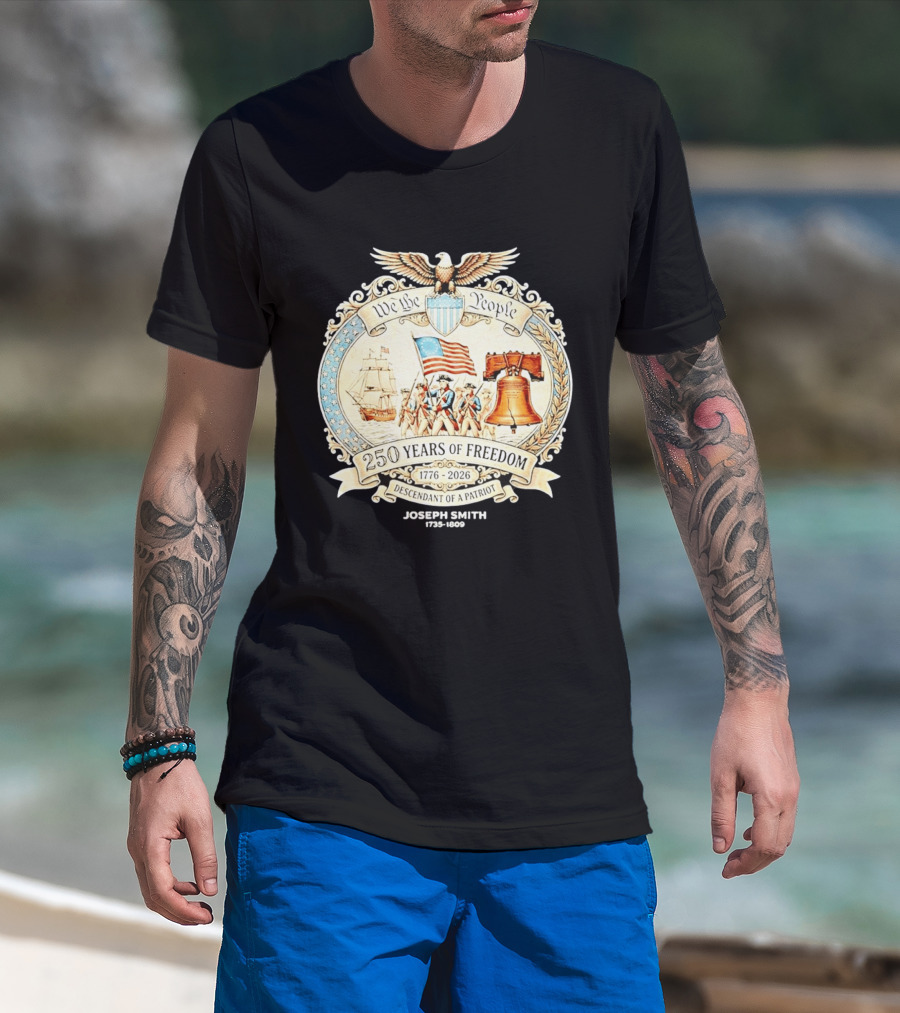 We The People 250 Years Of Freedom 1776 2026 Descendant Of A Patriot T-Shirt