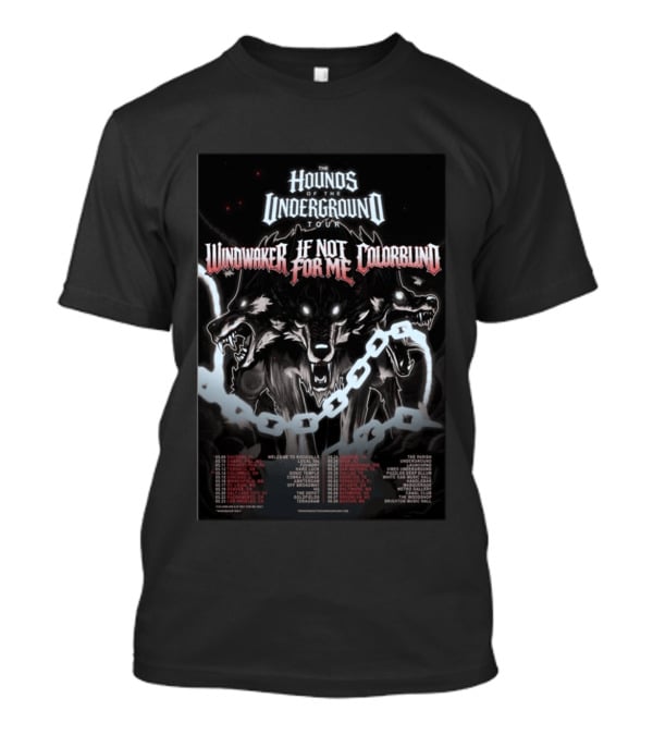Hounds Of The Underground Tour Windwaker If Not For Me Colorblind 2026 Tour Dates T-Shirt