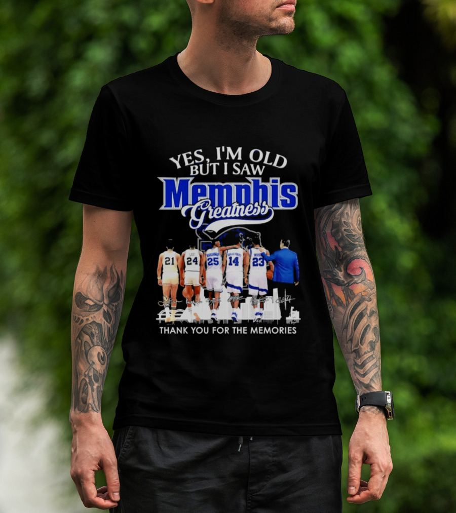 Yes I'm Old But I Saw Memphis Greatness Thank You For The Memories Legends T-Shirt