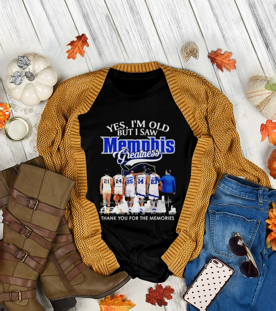 Yes I'm Old But I Saw Memphis Greatness Thank You for the Memories Legends T-Shirt