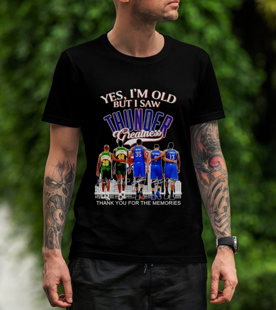 Yes I'm Old But I Saw Thunder Greatness Thank You For The Memories T-Shirt