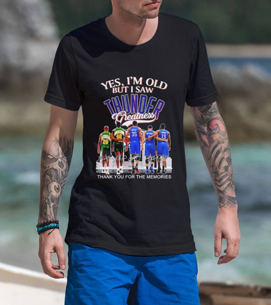 Yes I'm Old But I Saw Thunder Greatness Thank You For The Memories T-Shirt