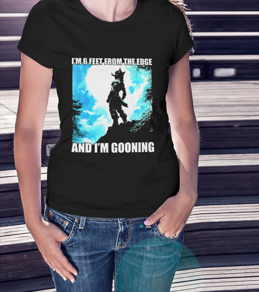 I'm 6 Feet From The Edge And I'm Gooning Silhouette With Blue Sky T-Shirt