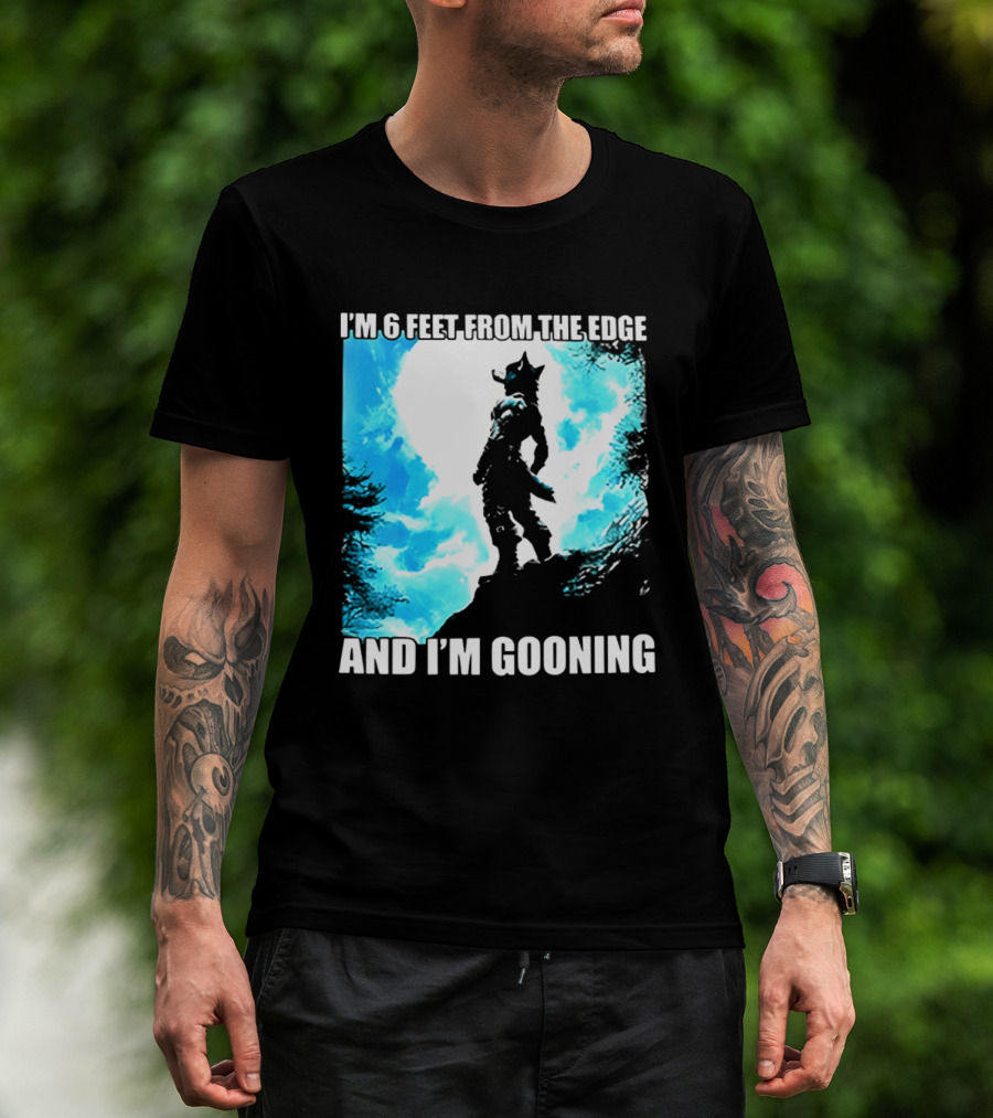 I'm 6 Feet From The Edge And I'm Gooning Silhouette With Blue Sky T-Shirt