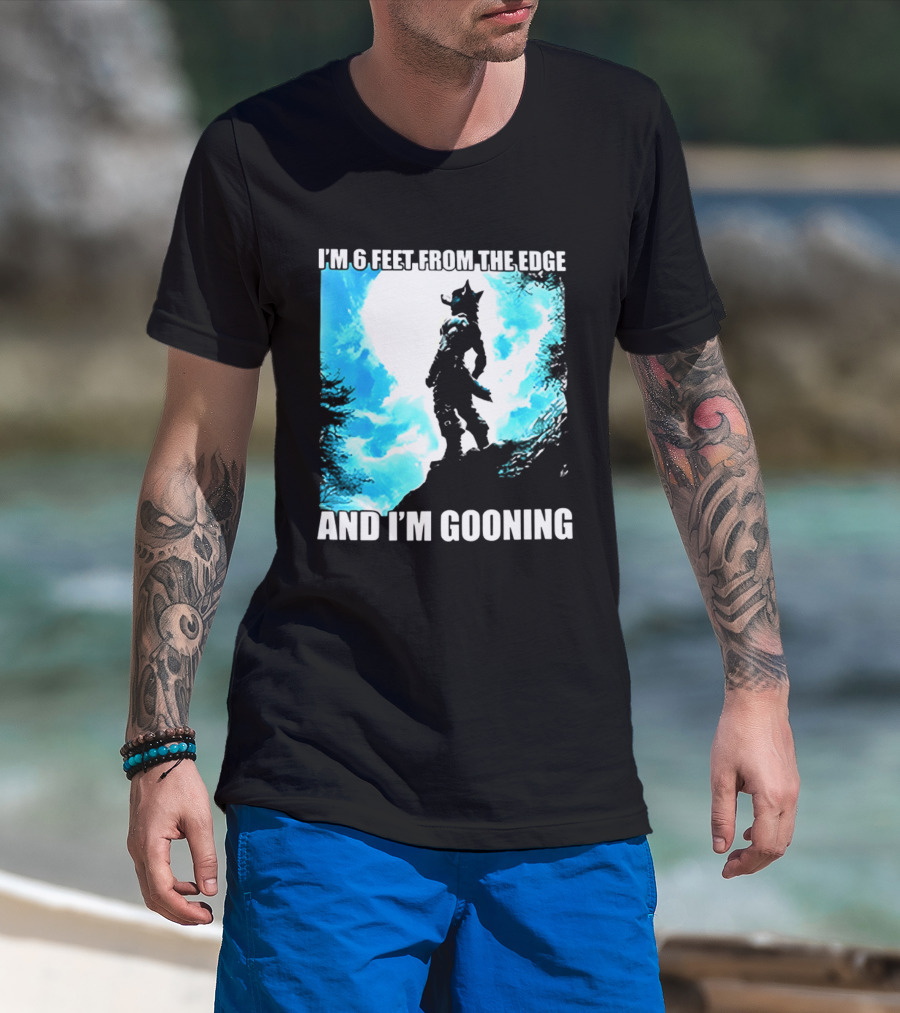 I'm 6 Feet From The Edge And I'm Gooning Silhouette With Blue Sky T-Shirt