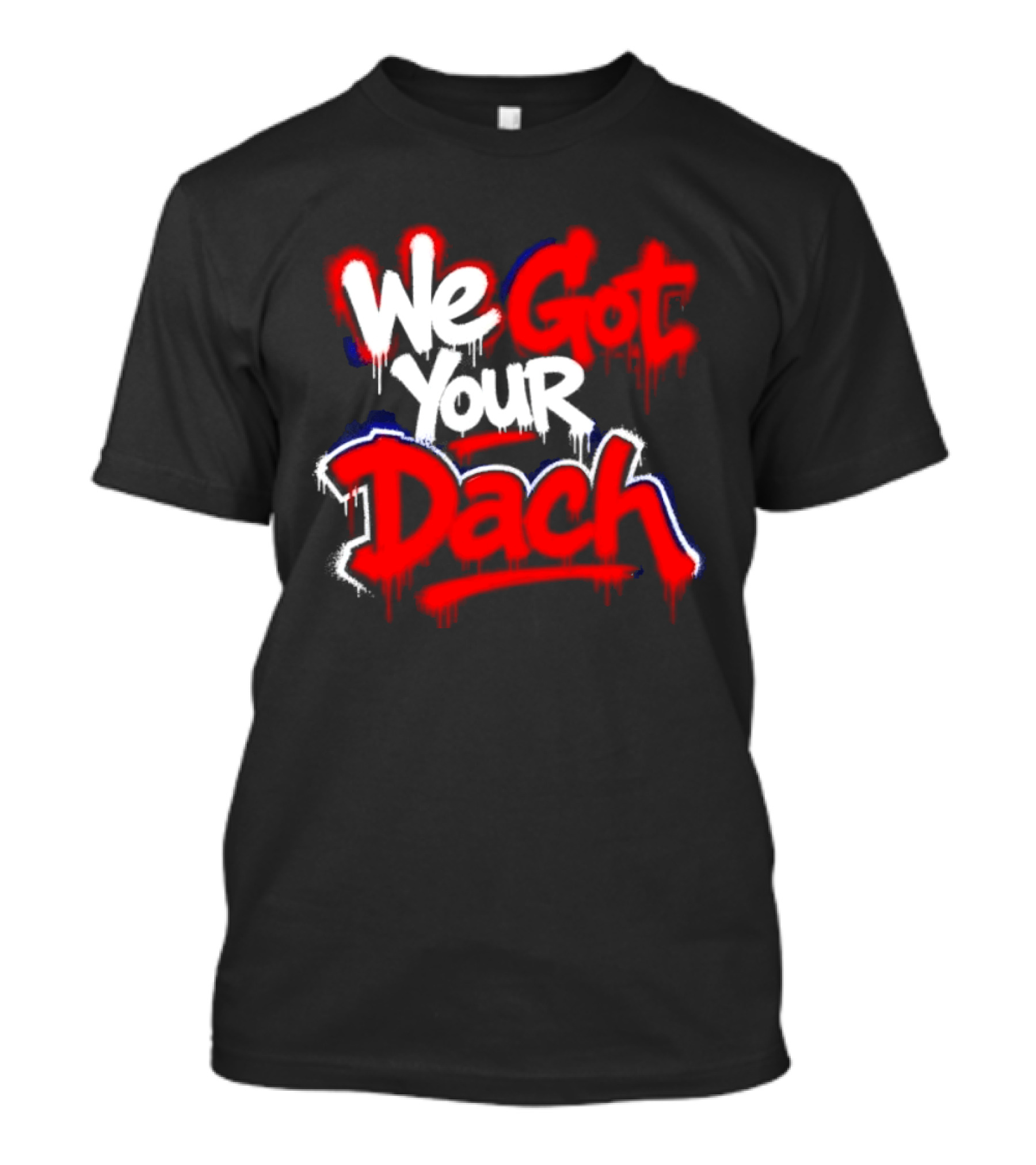 We Got Your Dach Kirby Dach T-Shirt