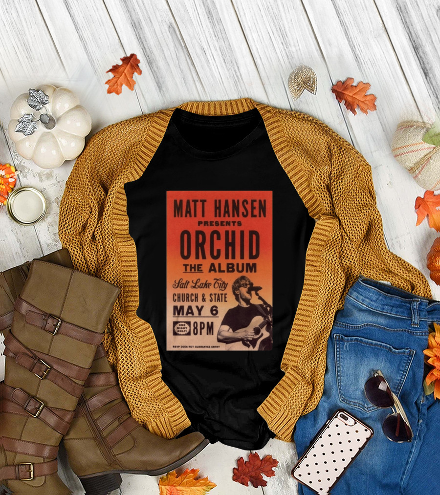 Matt Hansen Presents Orchid The Album Salt Lake City Church and State May 6 8PM T-Shirt