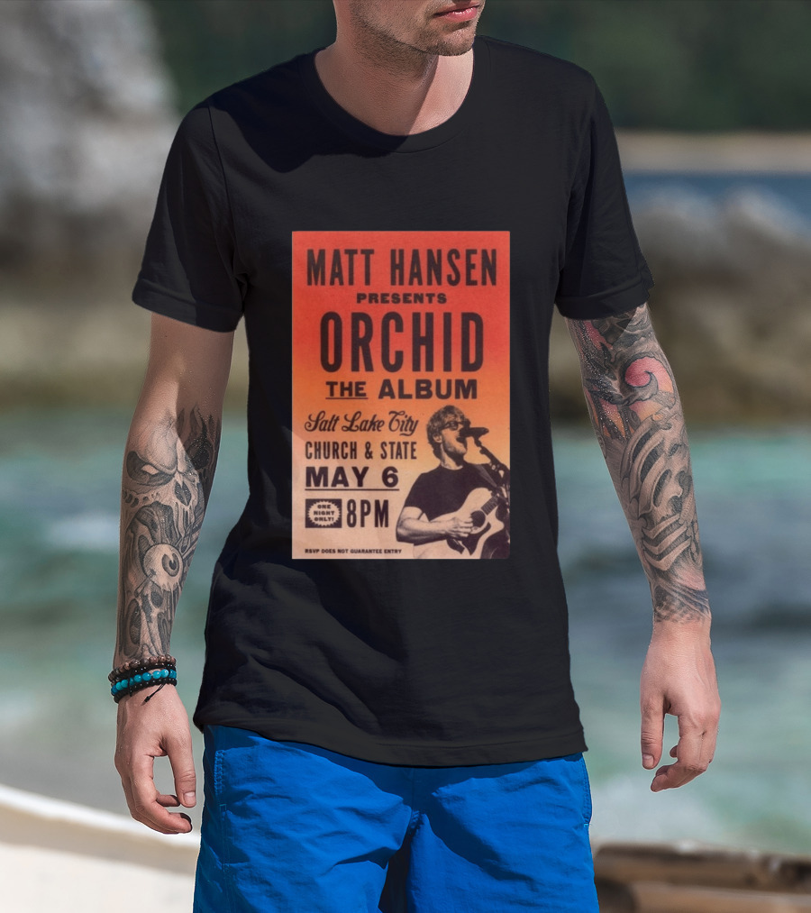 Matt Hansen Presents Orchid The Album Salt Lake City Church And State May 6 8PM T-Shirt
