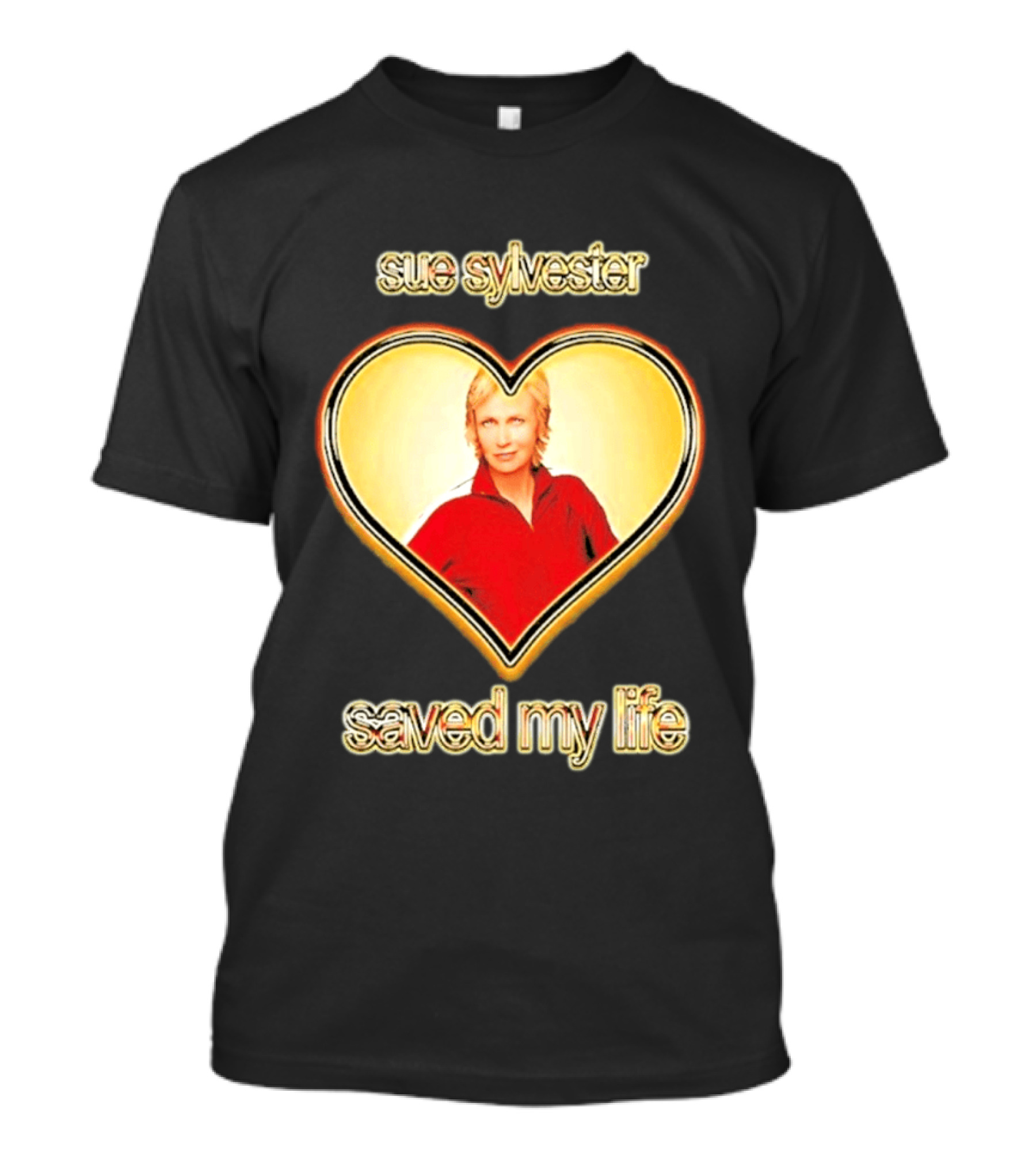 Sue Sylvester Saved My Life Heart T-Shirt