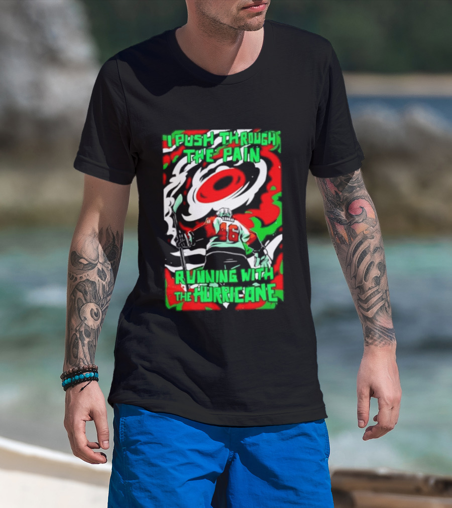 I Push Through The Pain Running With The Hurricane 46 T-Shirt