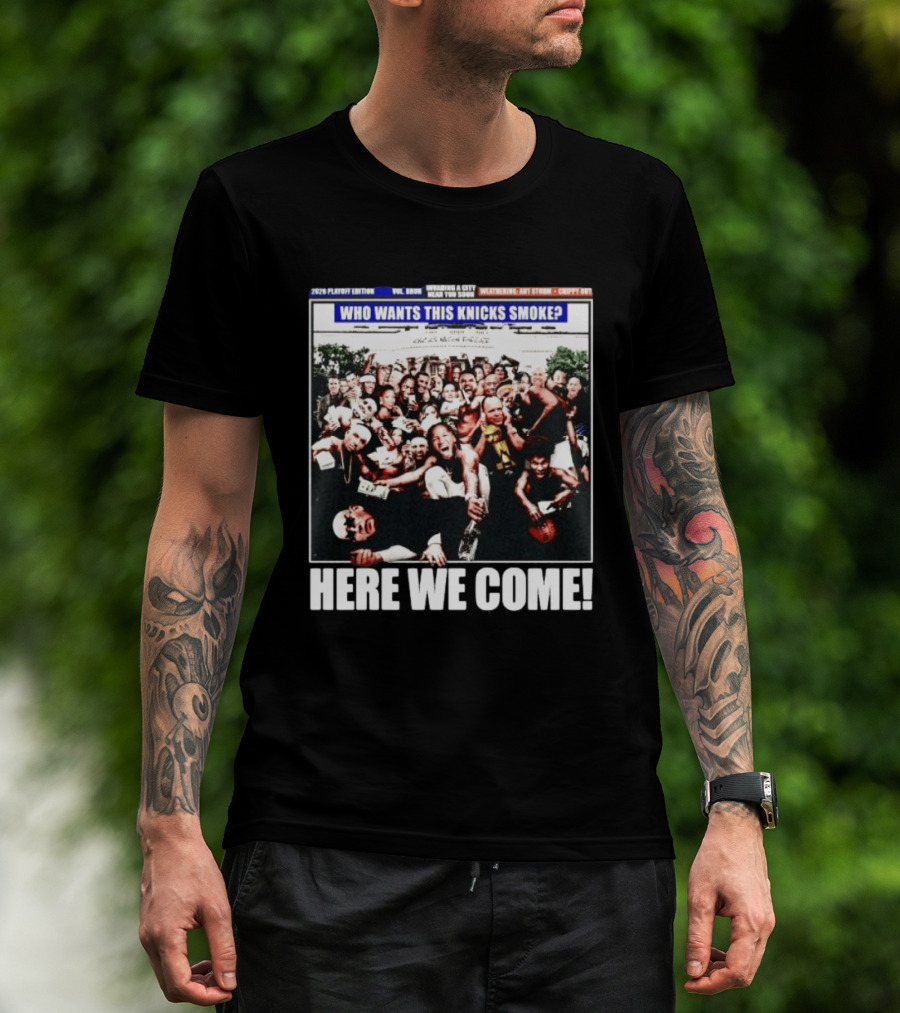 2024 Playoff Edition Who Wants This Knicks Smoke Here We Come T-Shirt
