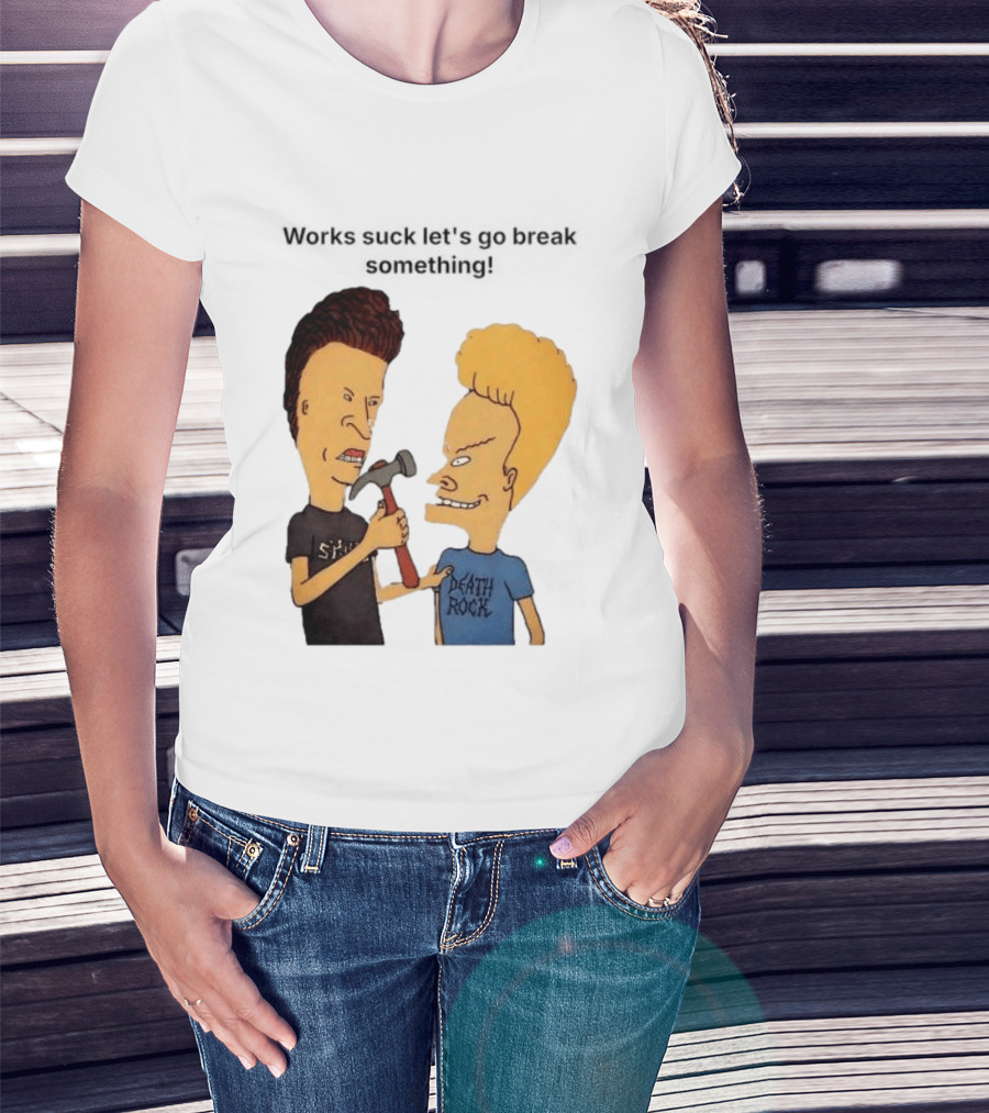 Beavis And Butt Head Works Suck Let's Go Break Something Hammer Scene T-Shirt