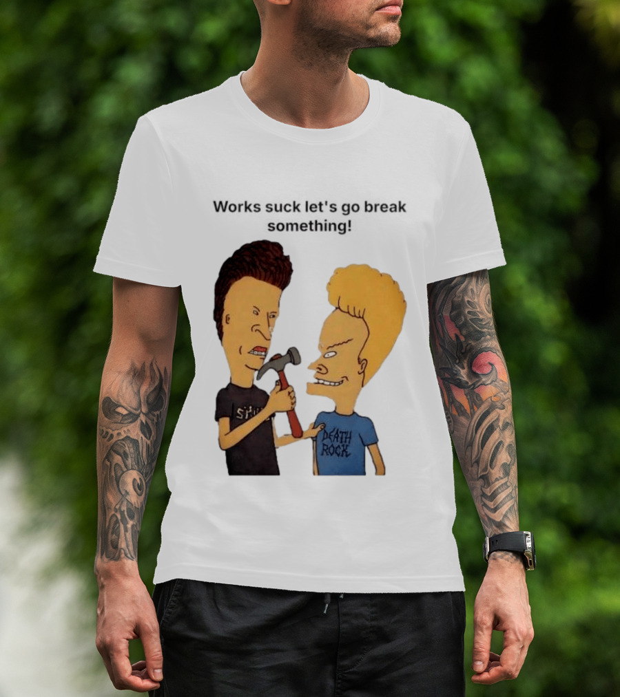 Beavis And Butt Head Works Suck Let's Go Break Something Hammer Scene T-Shirt